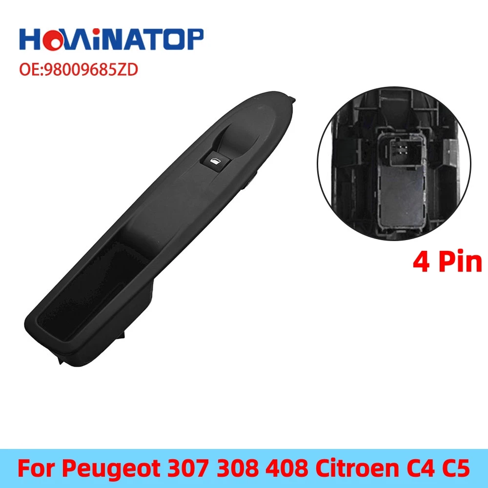HOWINATOP 98009685ZD 4 Pin Single Power Window Control Switch For Peugeot 307 308 408 Citroen C4 C5 OEM Replacement
HOWINATOP 98009685ZD 4 Pin Single Power Window Control Switch For Peugeot 307 308 408 Citroen C4 C5 OEM Replacement