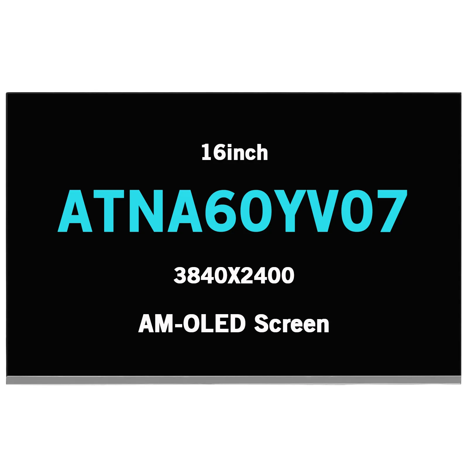 ATNA60YV07 16" 3840X2400 LCD Screen Display Panel Glossy AM-OLED Non-Touch 40Pin
ATNA60YV07 16" 3840X2400 LCD Screen Display Panel Glossy AM-OLED Non-Touch 40Pin