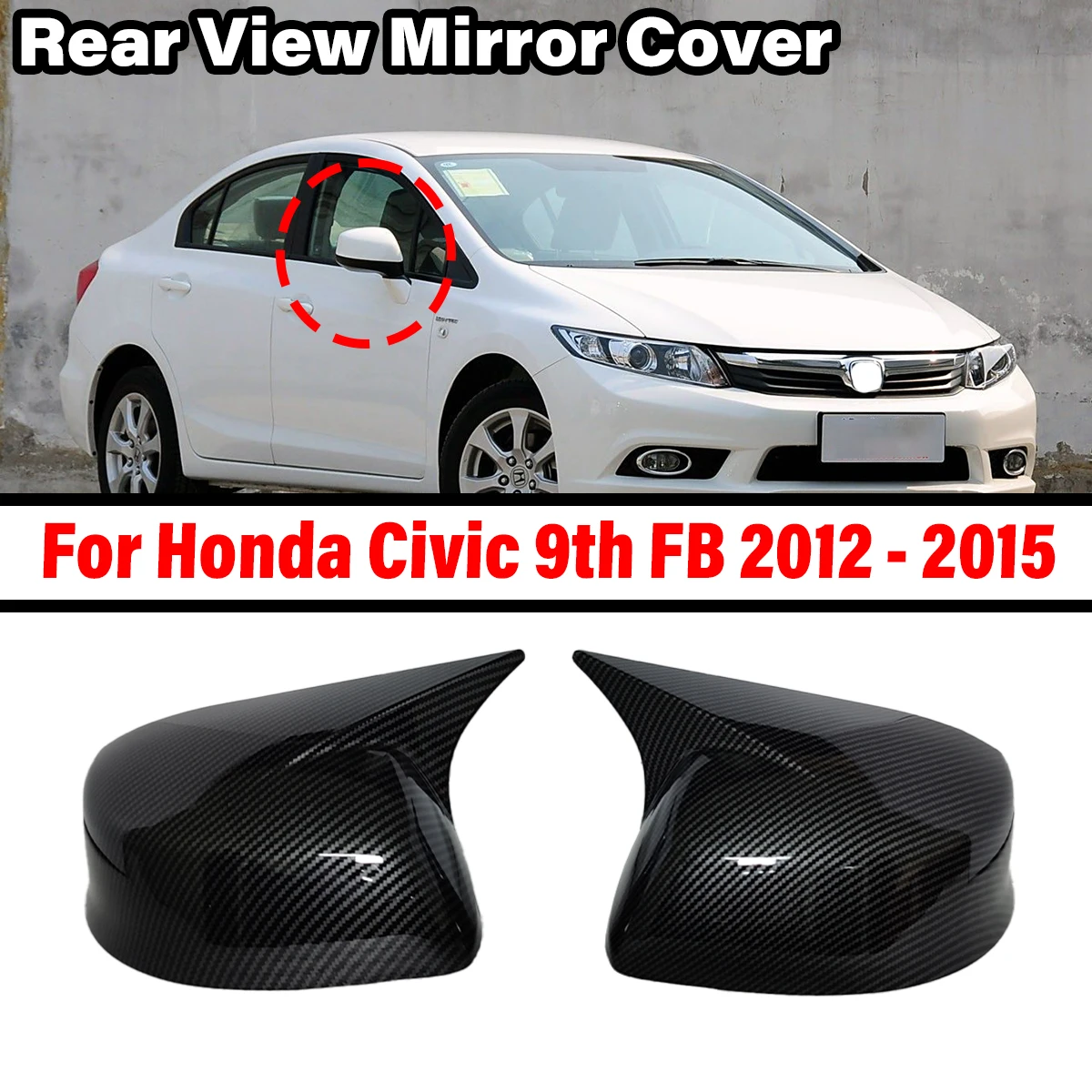 For Honda Civic Sedan 9th FB 2012 2013 2014 2015 Car Rearview Side Mirror Cover Wing Cap Exterior Sticker Rear View Case Trim
For Honda Civic Sedan 9th FB 2012 2013 2014 2015 Car Rearview Side Mirror Cover Wing Cap Exterior Sticker Rear View Case Trim