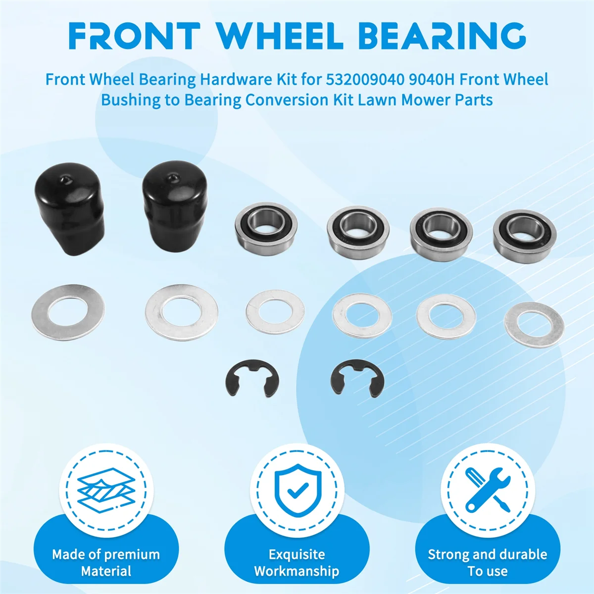 AA98 Front Wheel Bearing Hardware Kit for 532009040 9040H Front Wheel Bushing to Bearing Conversion Kit Lawn Mower Parts 
AA98 Front Wheel Bearing Hardware Kit for 532009040 9040H Front Wheel Bushing to Bearing Conversion Kit Lawn Mower Parts