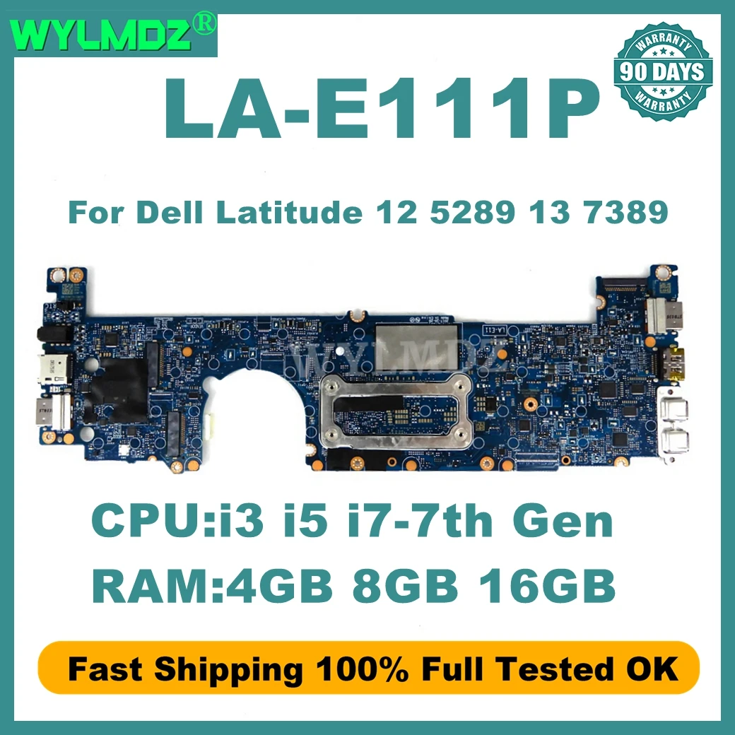 LA-E111P Notebook Mainboard For Dell Latitude 12 5289 13 7389 Laptop Motherboard i3/i5/i7-7th Gen CPU 4GB/8GB/16GB RAM Tested OK
LA-E111P Notebook Mainboard For Dell Latitude 12 5289 13 7389 Laptop Motherboard i3/i5/i7-7th Gen CPU 4GB/8GB/16GB RAM Tested OK