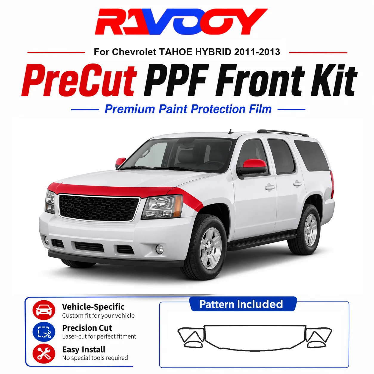 8.5mil TPU Precut PPF Kit For Chevrolet TAHOE HYBRID 2011-2013 - Hood, Fenders & Mirror Set - Self-Healing Clear Bra Film
8.5mil TPU Precut PPF Kit For Chevrolet TAHOE HYBRID 2011-2013 - Hood, Fenders & Mirror Set - Self-Healing Clear Bra Film