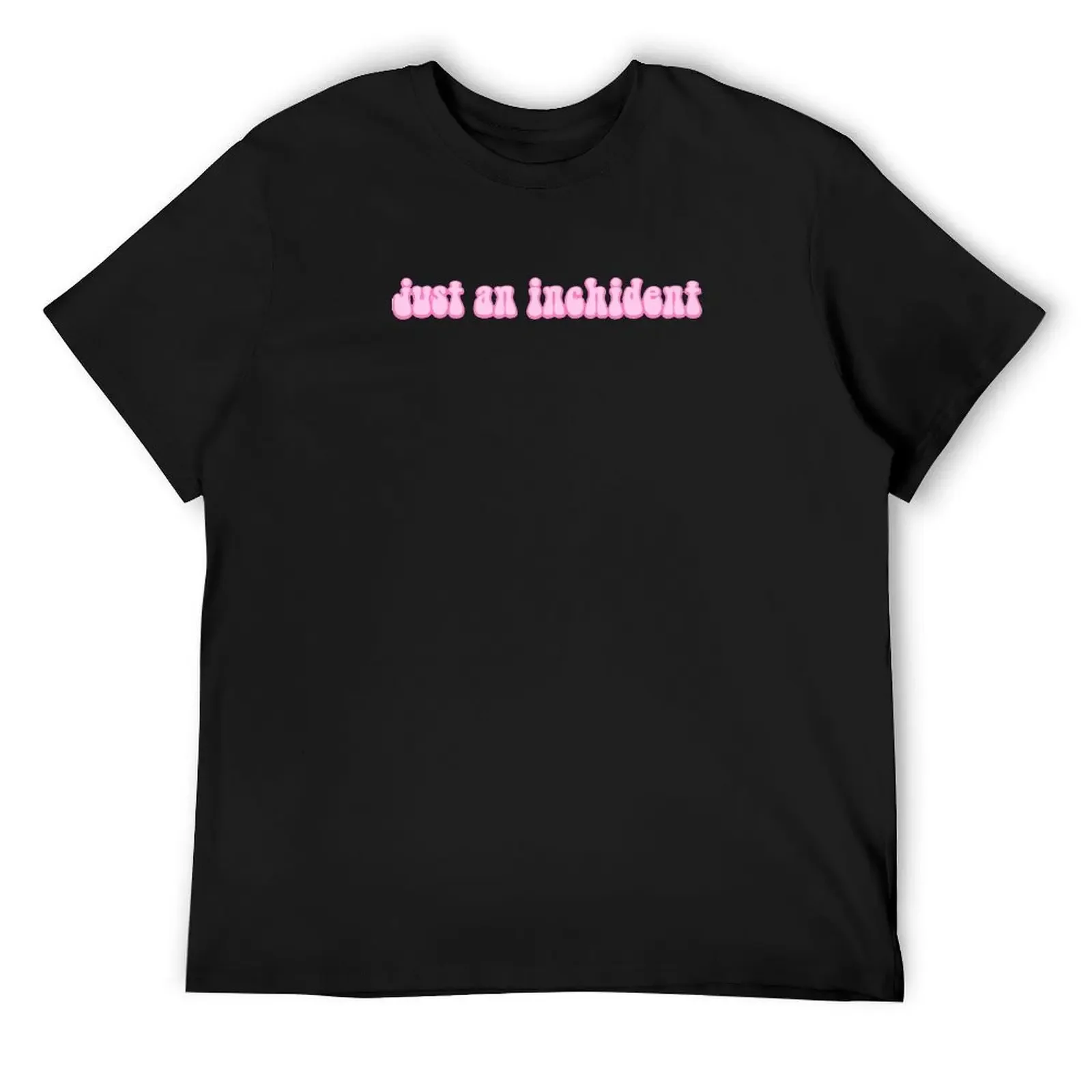 Just an inchident T-Shirt summer clothes oversized graphic tee designer shirts shirts graphic tee men
Just an inchident T-Shirt summer clothes oversized graphic tee designer shirts shirts graphic tee men