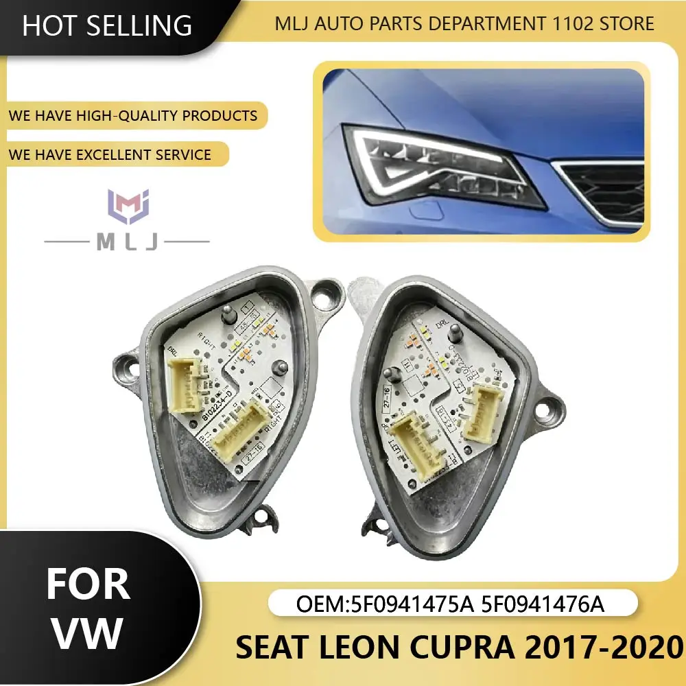 5F0941475A 5F0941476A For 2017-2020 SEAT Leon Cupra LED Headlight DRL 90112019 2217059 L B102233-D LED B102234-D Module
5F0941475A 5F0941476A For 2017-2020 SEAT Leon Cupra LED Headlight DRL 90112019 2217059 L B102233-D LED B102234-D Module