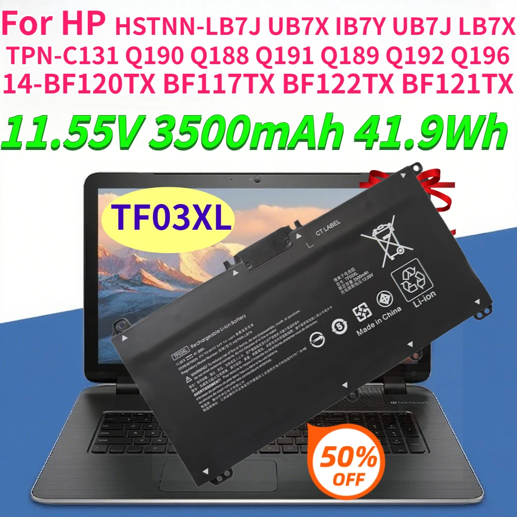 TF03XL Battery for HP HSTNN-LB7J UB7X IB7Y UB7J LB7X TPN-C131 Q190 Q188 Q191 Q189 Q192 Q196 14-BF120TX BF117TX BF122TX BF121TX
TF03XL Battery for HP HSTNN-LB7J UB7X IB7Y UB7J LB7X TPN-C131 Q190 Q188 Q191 Q189 Q192 Q196 14-BF120TX BF117TX BF122TX BF121TX
