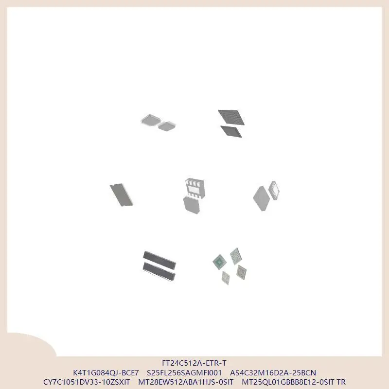 FT24C512A-ETR-T K4T1G084QJ-BCE7 S25FL256SAGMFI001 AS4C32M16D2A-25BCN CY7C1051DV33-10ZSXIT MT28EW512ABA1HJS-0SIT
FT24C512A-ETR-T K4T1G084QJ-BCE7 S25FL256SAGMFI001 AS4C32M16D2A-25BCN CY7C1051DV33-10ZSXIT MT28EW512ABA1HJS-0SIT