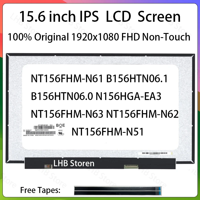 15.6" LCD Screen NT156FHM-N61 B156HTN06.1 B156HTN06.0 N156HGA-EA3 NT156FHM-N63 NT156FHM-N62 NT156FHM-N51 Display Matrix Panel
15.6" LCD Screen NT156FHM-N61 B156HTN06.1 B156HTN06.0 N156HGA-EA3 NT156FHM-N63 NT156FHM-N62 NT156FHM-N51 Display Matrix Panel
