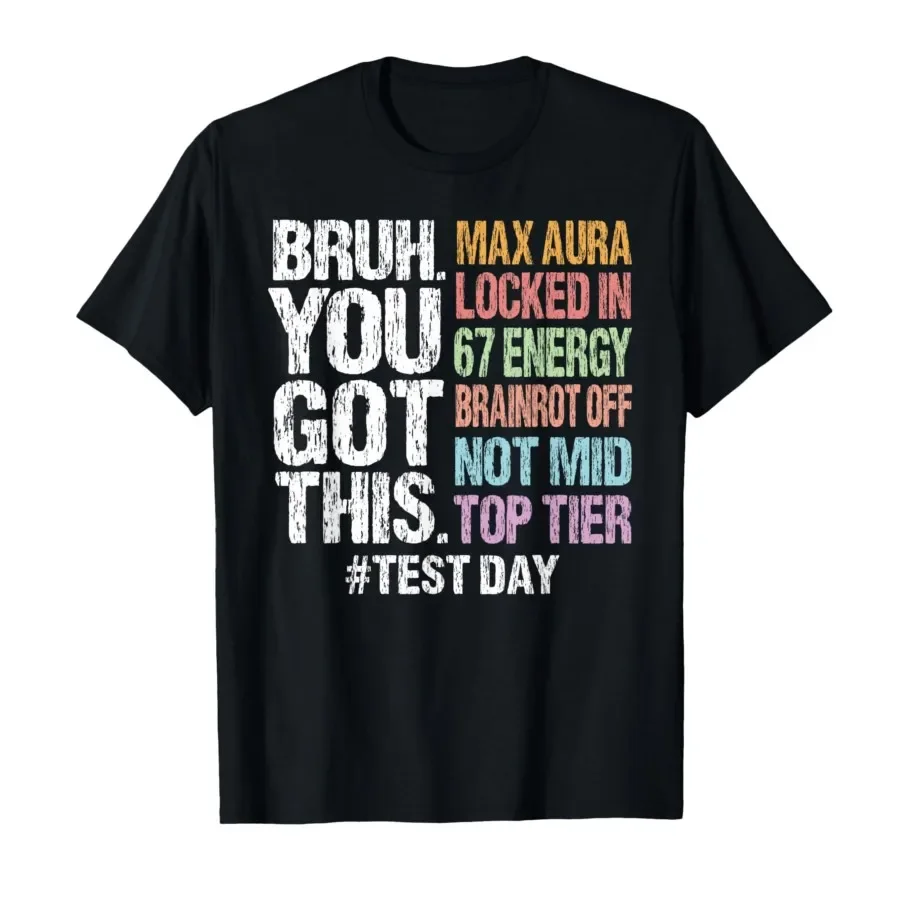 Bruh You Got This Test Day 67 Meme Funny Exam Day Teacher T-shirt For Men Women 100% Cotton T Shirts Short Sleeve Tops 0413-1
Bruh You Got This Test Day 67 Meme Funny Exam Day Teacher T-shirt For Men Women 100% Cotton T Shirts Short Sleeve Tops 0413-1