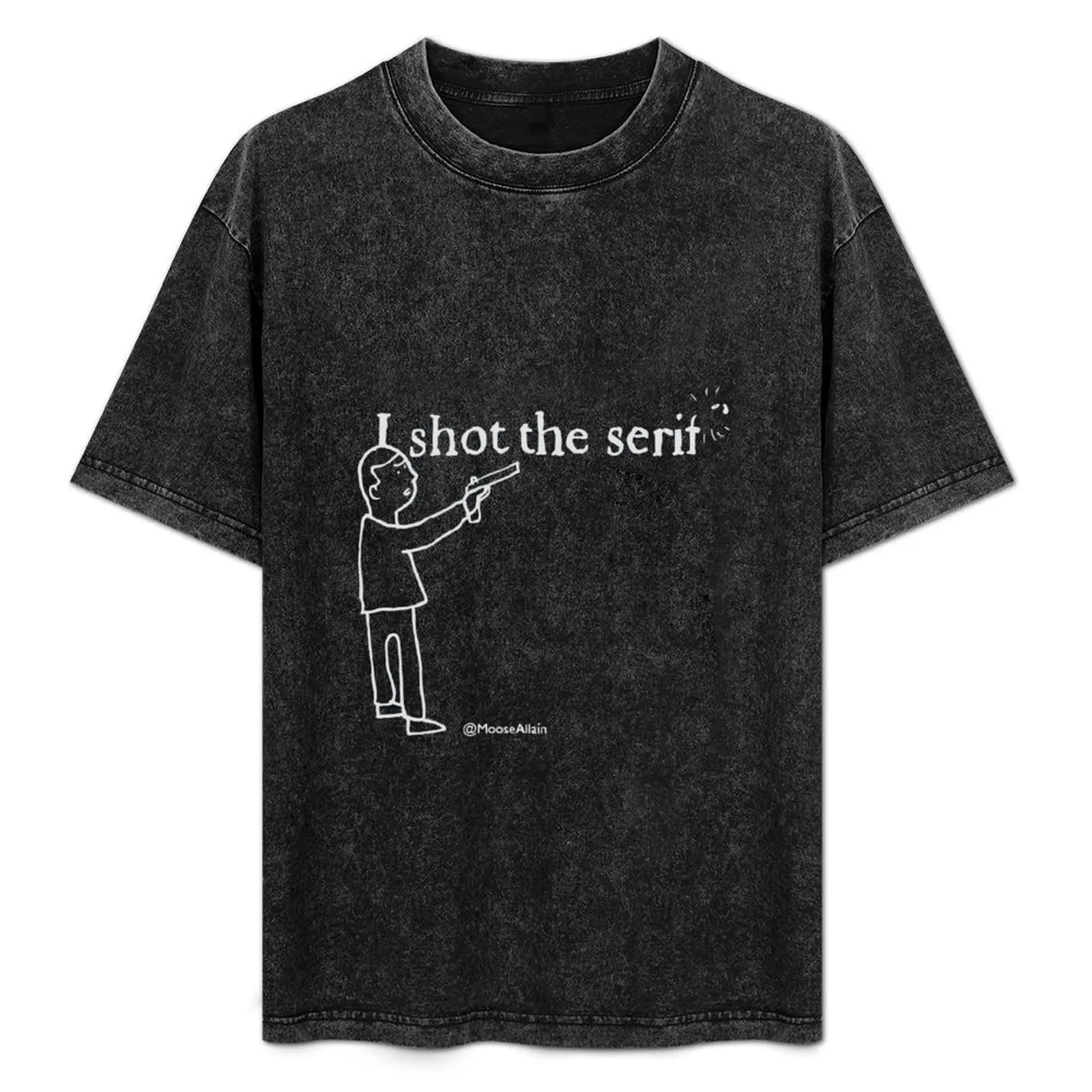 I Shot the Serif - grey print for dark T-Shirt Fashion Casual Short Sleeve Top
I Shot the Serif - grey print for dark T-Shirt Fashion Casual Short Sleeve Top