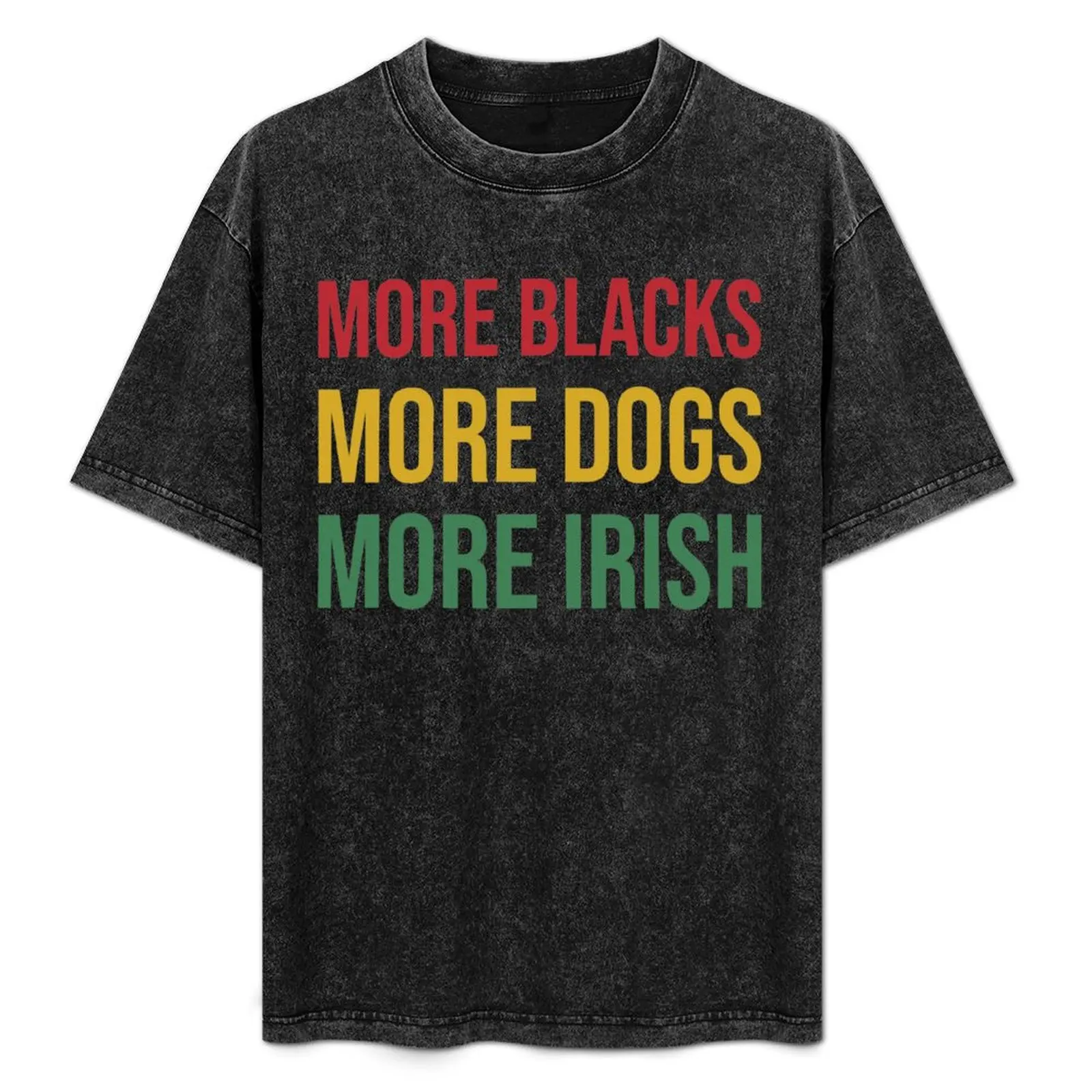 More Blacks More Dogs More Irish T-Shirt man clothes graphic shirts plus size tops men t shirts
More Blacks More Dogs More Irish T-Shirt man clothes graphic shirts plus size tops men t shirts