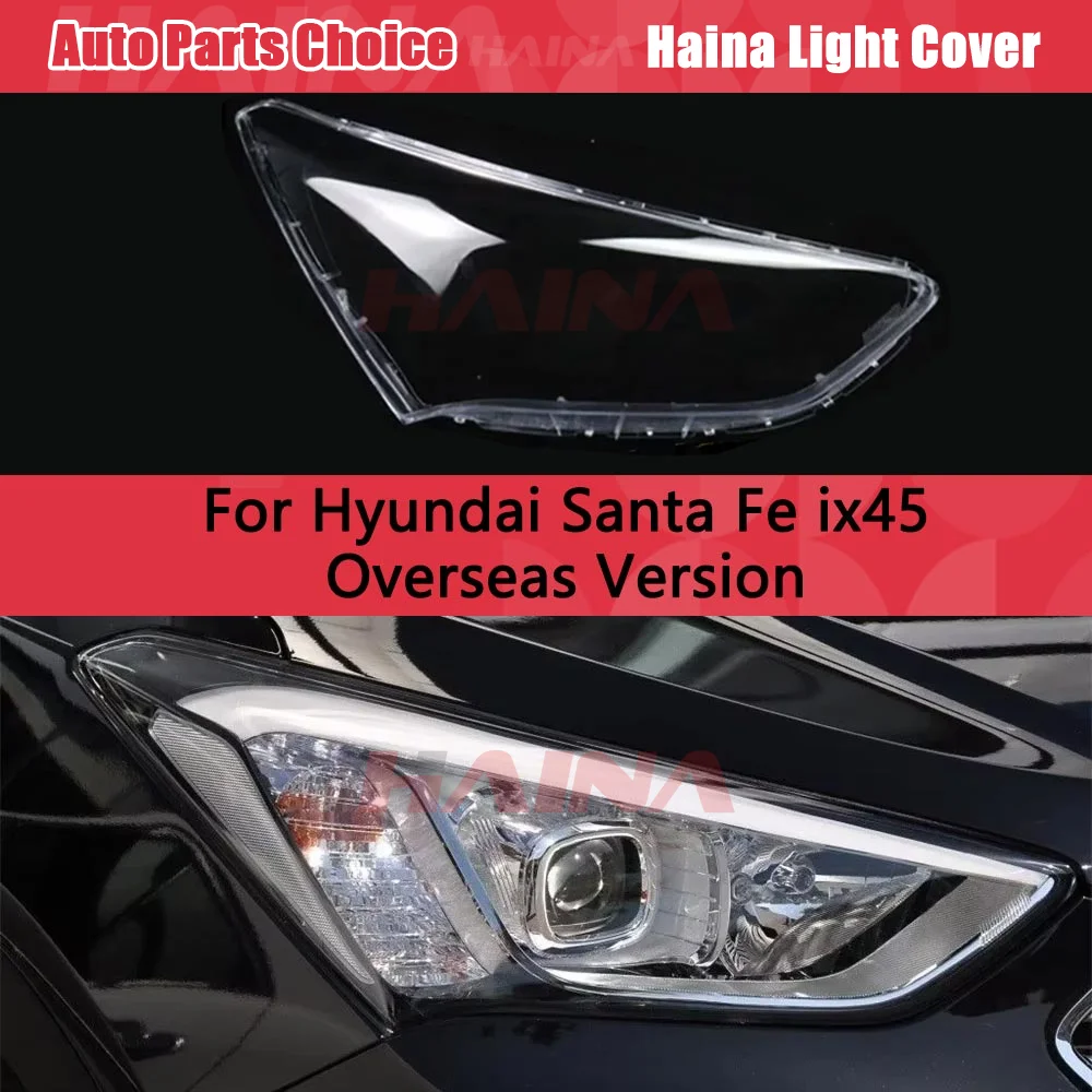 For Hyundai Santa Fe IX45 (Overseas Version) 2013~2017 Headlamp Cover Transparent Lampshade Headlight Shell Lens Plexiglass
For Hyundai Santa Fe IX45 (Overseas Version) 2013~2017 Headlamp Cover Transparent Lampshade Headlight Shell Lens Plexiglass