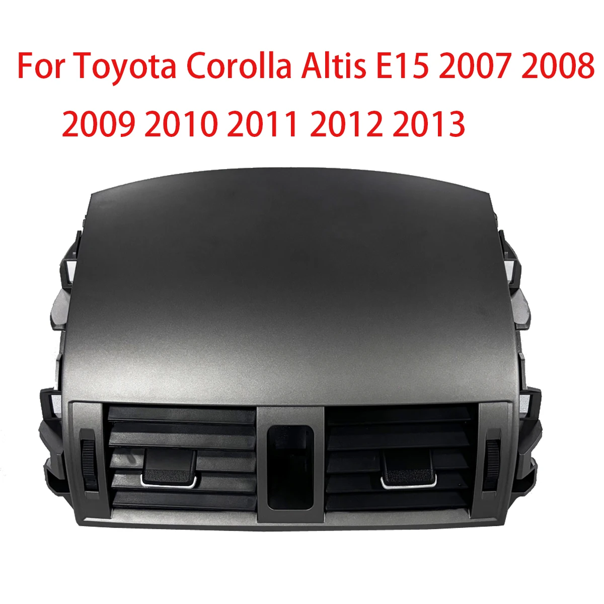 Automotive Air Conditioning Air Outlet Panel Grille Cover for Toyota Corolla Altis 2007-2013 Car Accessory
Automotive Air Conditioning Air Outlet Panel Grille Cover for Toyota Corolla Altis 2007-2013 Car Accessory