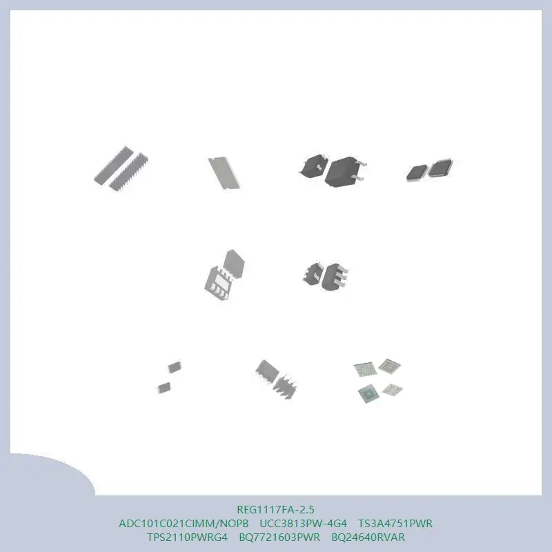 REG1117FA-2.5 ADC101C021CIMM/NOPB UCC3813PW-4G4 TS3A4751PWR TPS2110PWRG4 BQ7721603PWR BQ24640RVAR
REG1117FA-2.5 ADC101C021CIMM/NOPB UCC3813PW-4G4 TS3A4751PWR TPS2110PWRG4 BQ7721603PWR BQ24640RVAR