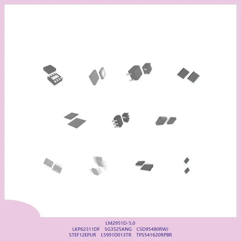 LM2951D-5.0 LKP62311DF SG3525ANG CSD95480RWJ STEF12EPUR L5991D013TR TPS541620RPBR
LM2951D-5.0 LKP62311DF SG3525ANG CSD95480RWJ STEF12EPUR L5991D013TR TPS541620RPBR