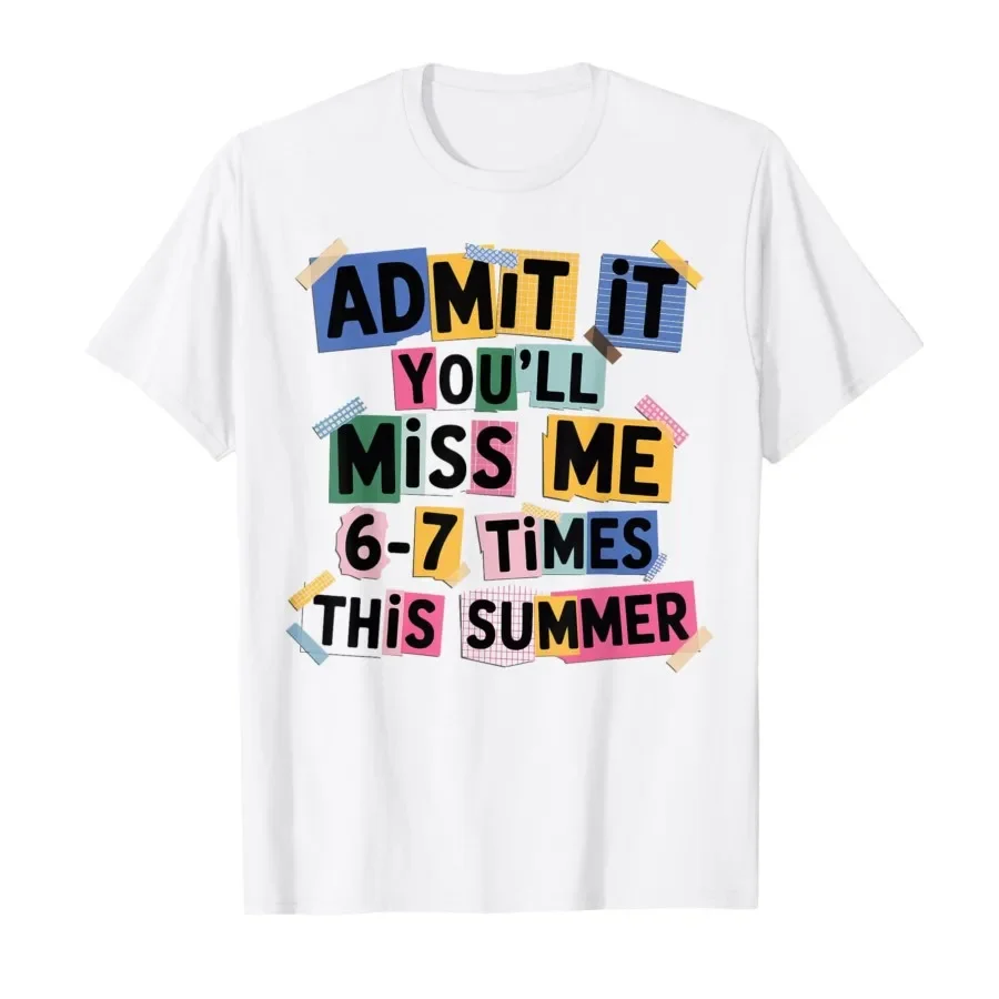 You'll Miss Me 6-7 Times This Summer Last Day of School T-shirt For Men Women 100% Cotton T Shirts Short Sleeve Tops 0427-2
You'll Miss Me 6-7 Times This Summer Last Day of School T-shirt For Men Women 100% Cotton T Shirts Short Sleeve Tops 0427-2