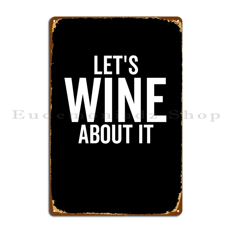 Let Wine About It металлический знак плакат для кинотеатра Настенная роспись жестяные пластинки Sign постер
Let Wine About It металлический знак плакат для кинотеатра Настенная роспись жестяные пластинки Sign постер