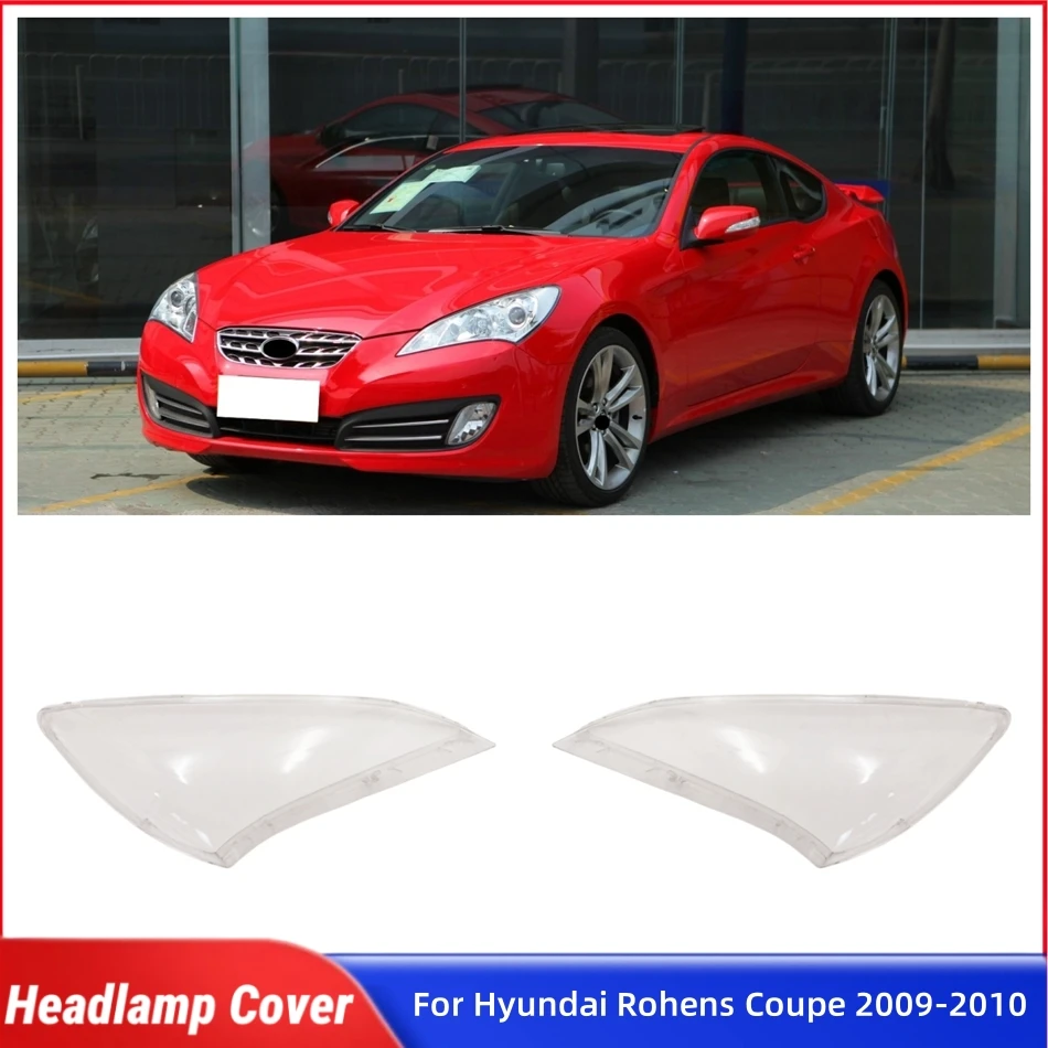 For Hyundai Rohens Coupe 2009 2010 Automotive Parts and Accessories Lights Lens Shell Headlights Lamp Glass
For Hyundai Rohens Coupe 2009 2010 Automotive Parts and Accessories Lights Lens Shell Headlights Lamp Glass