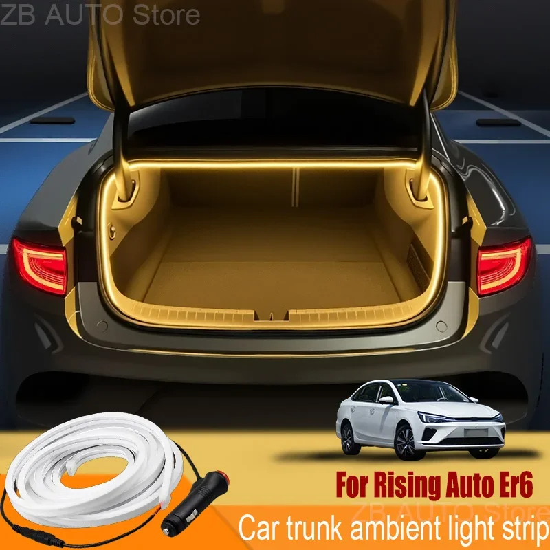 For rising auto Er6 Automobile trunk ambient light automatic sensing car interior lighting with accessories
For rising auto Er6 Automobile trunk ambient light automatic sensing car interior lighting with accessories