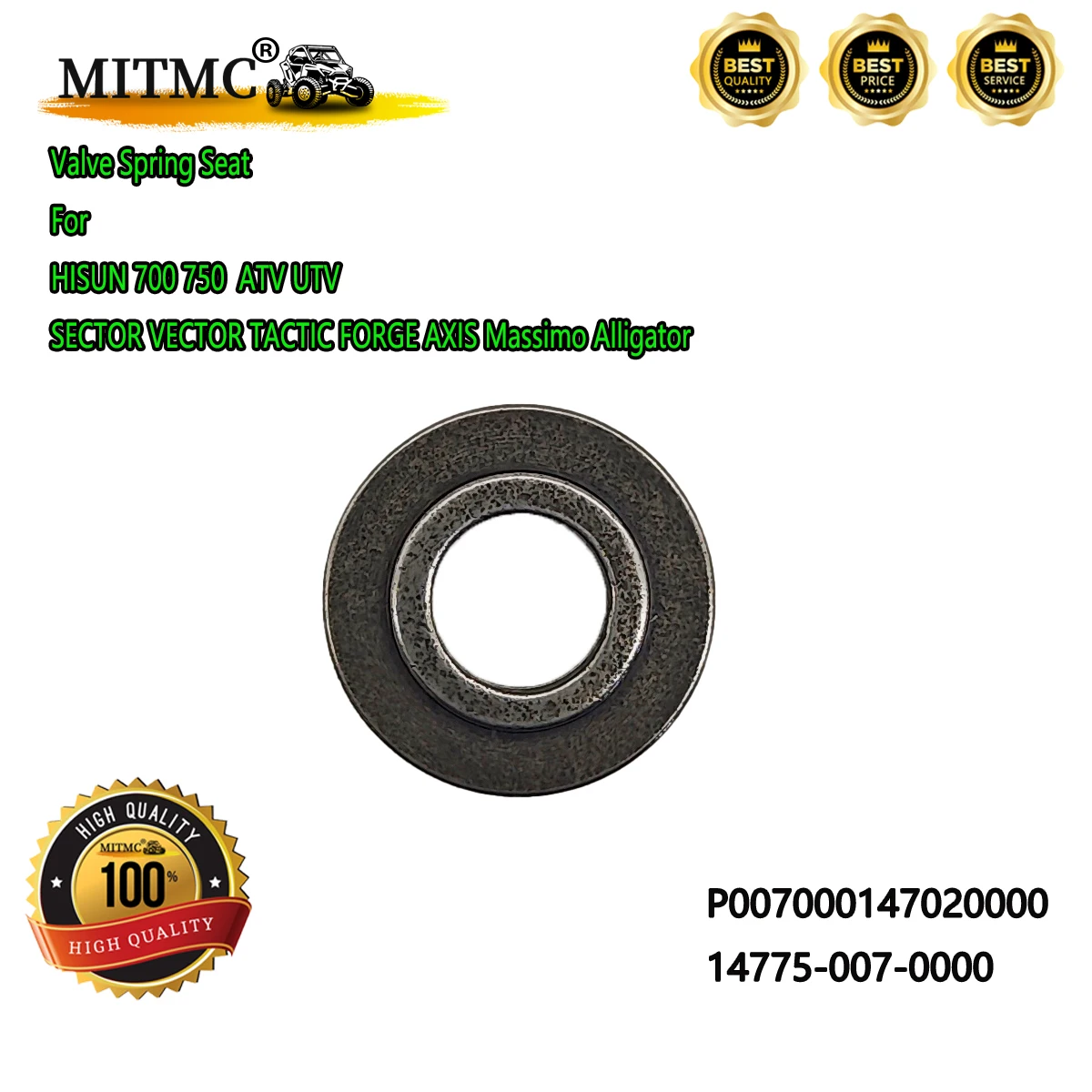 Valve Spring Seat For HISUN 700 750 SECTOR VECTOR TACTIC FORGE AXIS Massimo Alligator ATV UTV P007000147020000 14775-007-0000
Valve Spring Seat For HISUN 700 750 SECTOR VECTOR TACTIC FORGE AXIS Massimo Alligator ATV UTV P007000147020000 14775-007-0000
