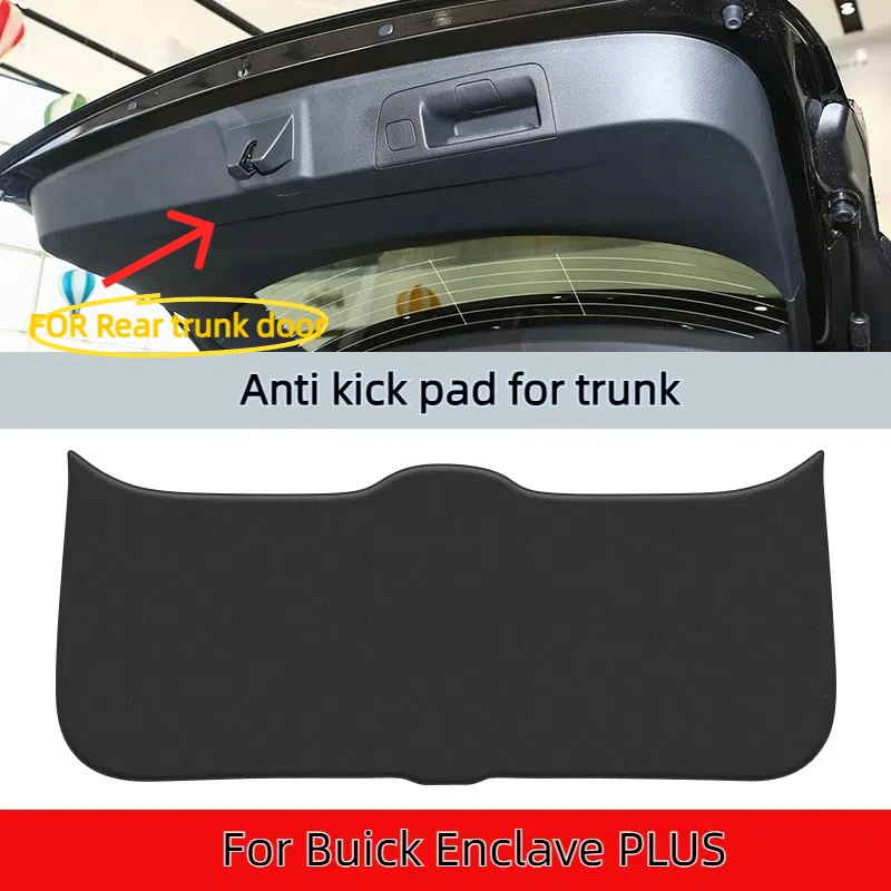 For Buick Enclave S,PLUS, car trunk tailgate protective pad, interior trunk anti kick decorative products
For Buick Enclave S,PLUS, car trunk tailgate protective pad, interior trunk anti kick decorative products