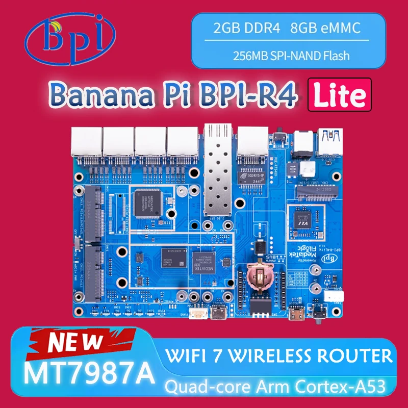 Banana Pi BPI-R4 Lite MT7987 Quad-core Arm Cortex-A53, 2GB DDR4 8GB eMMC, 1 2.5G SFP / RJ45 WAN, Wifi7 Wireless Router
Banana Pi BPI-R4 Lite MT7987 Quad-core Arm Cortex-A53, 2GB DDR4 8GB eMMC, 1 2.5G SFP / RJ45 WAN, Wifi7 Wireless Router