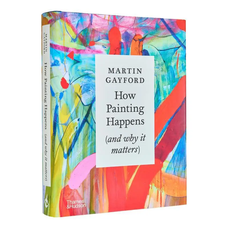 How Painting Happens Martin Gayford Thames And Hudson Ltd 9780500027424 Book
How Painting Happens Martin Gayford Thames And Hudson Ltd 9780500027424 Book