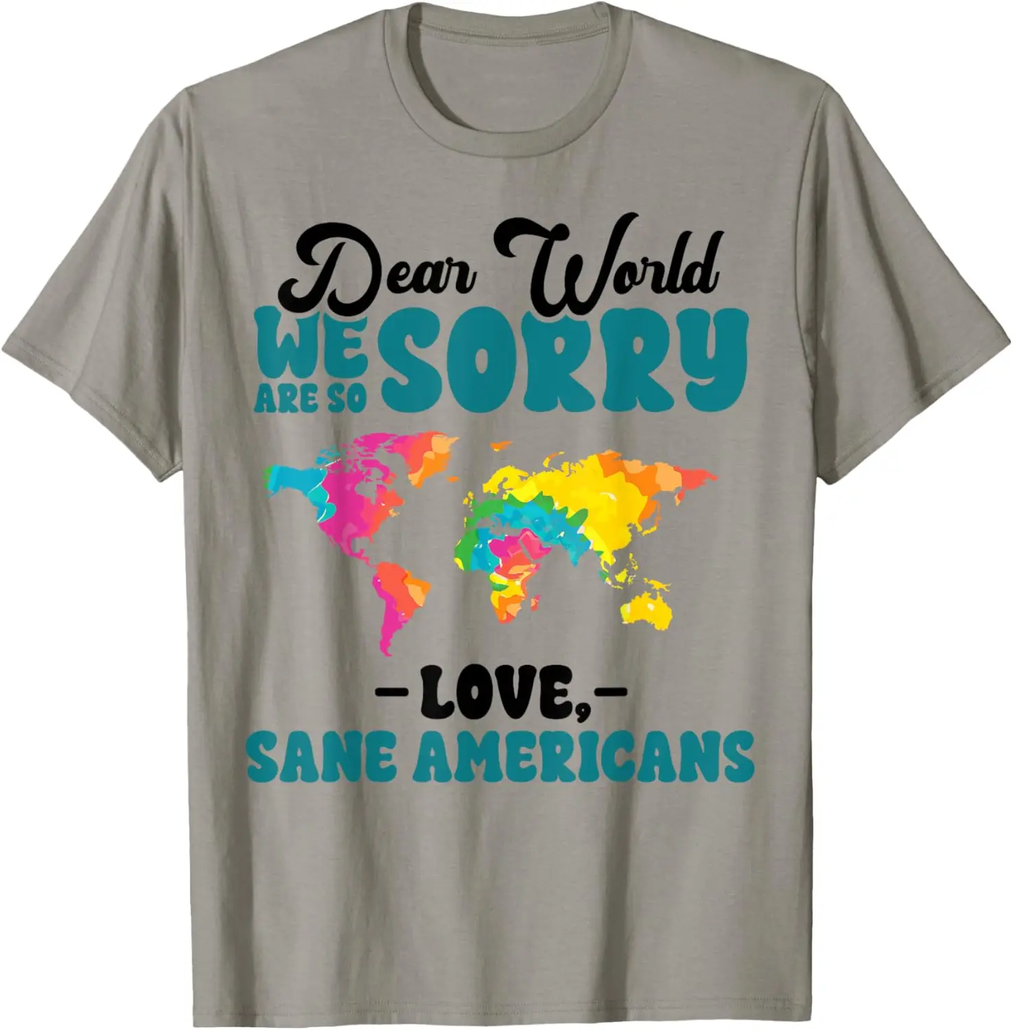 Dear World We Are Sorry Love Sane American Political Funny T-Shirt Anime Clothes Streetwear Mens T Shirts Graphic Camisas Oversi
Dear World We Are Sorry Love Sane American Political Funny T-Shirt Anime Clothes Streetwear Mens T Shirts Graphic Camisas Oversi