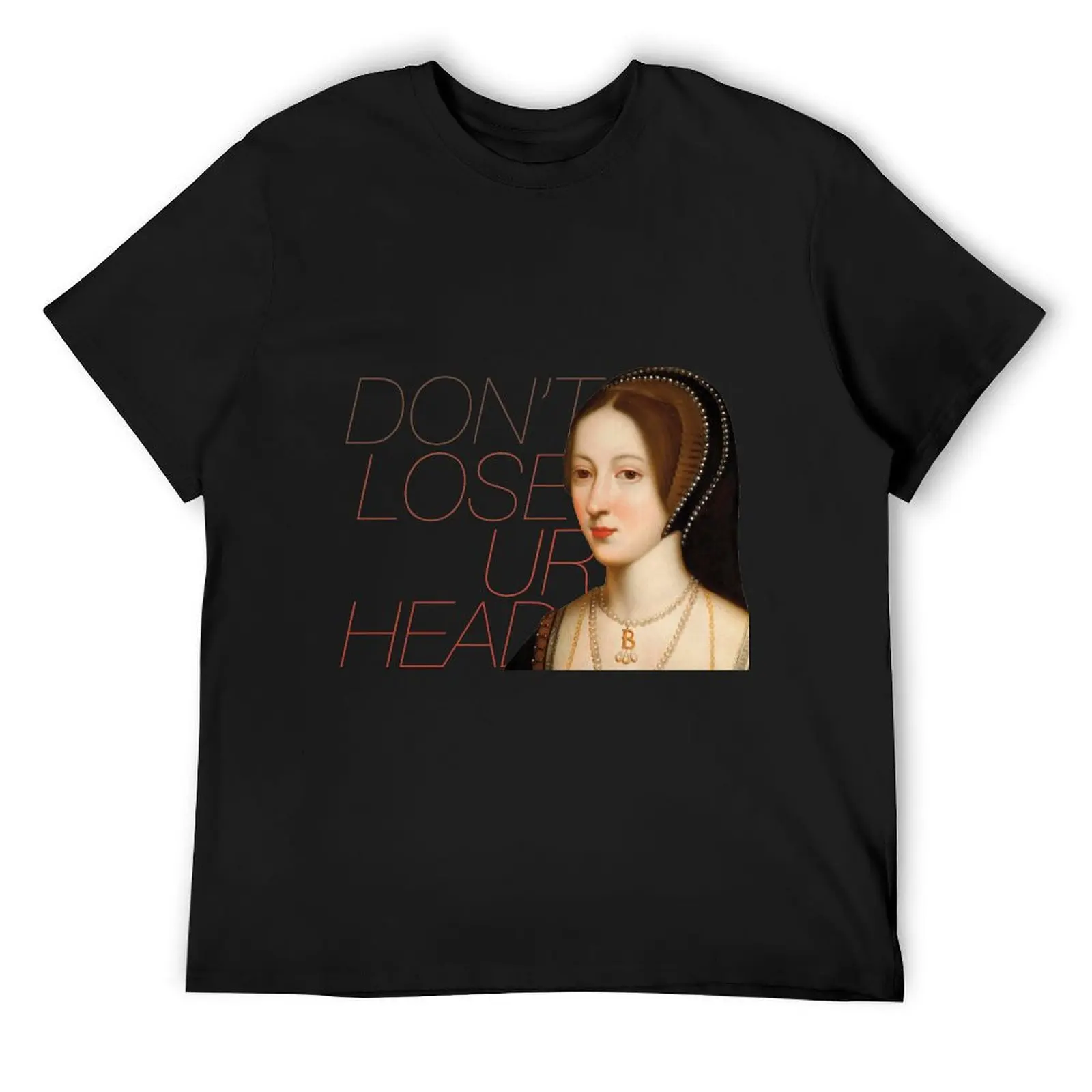 Anne Boleyn — Six the Musical — Don't Lose Ur Head T-Shirt Luxury man cute tops aesthetic clothes mens designer clothes
Anne Boleyn — Six the Musical — Don't Lose Ur Head T-Shirt Luxury man cute tops aesthetic clothes mens designer clothes
