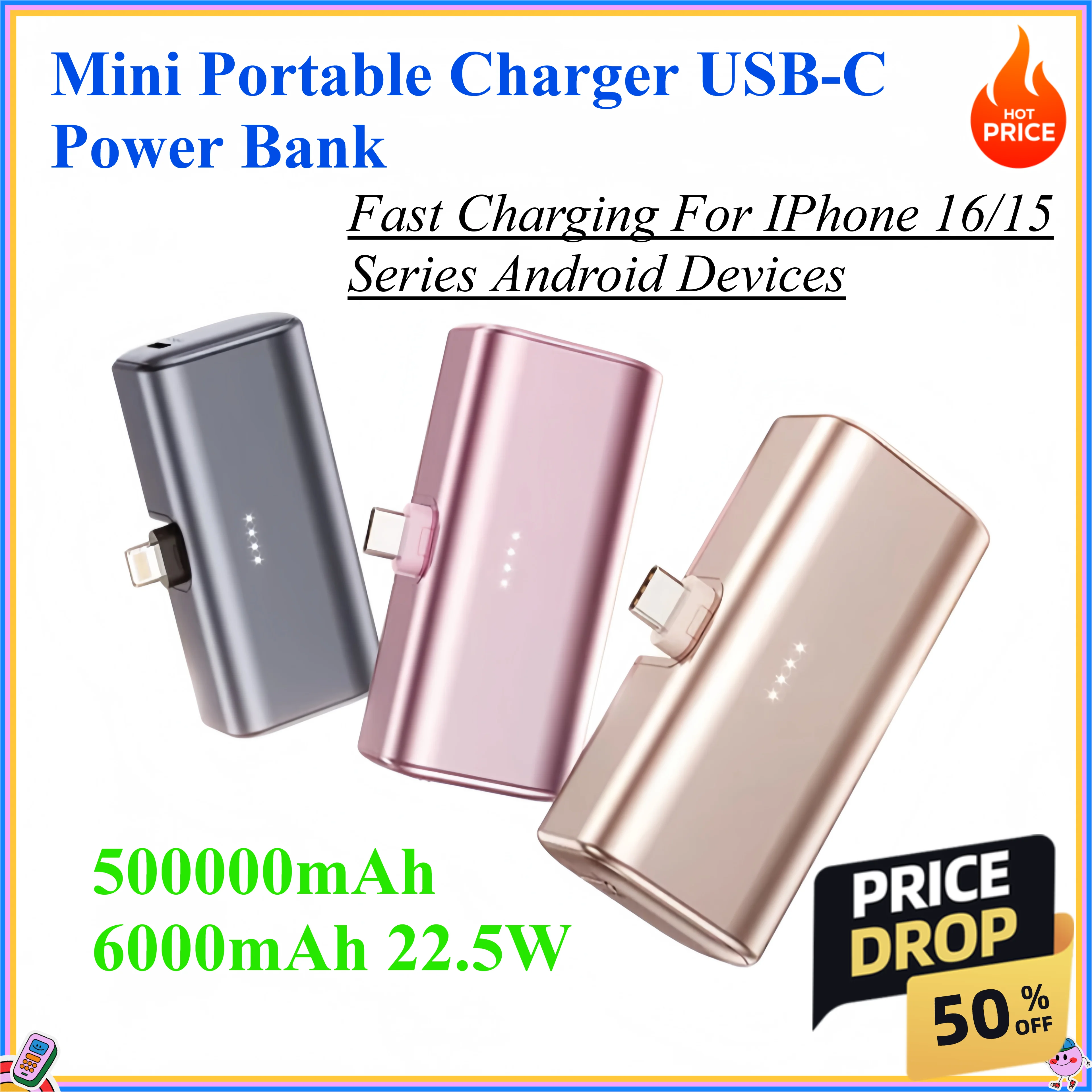 500000mAh 6000mAh 22.5W Fast Charging Mini Portable Charger USB-C Power Bank Suitable For IPhone 16/15 Series Android Devices
500000mAh 6000mAh 22.5W Fast Charging Mini Portable Charger USB-C Power Bank Suitable For IPhone 16/15 Series Android Devices
