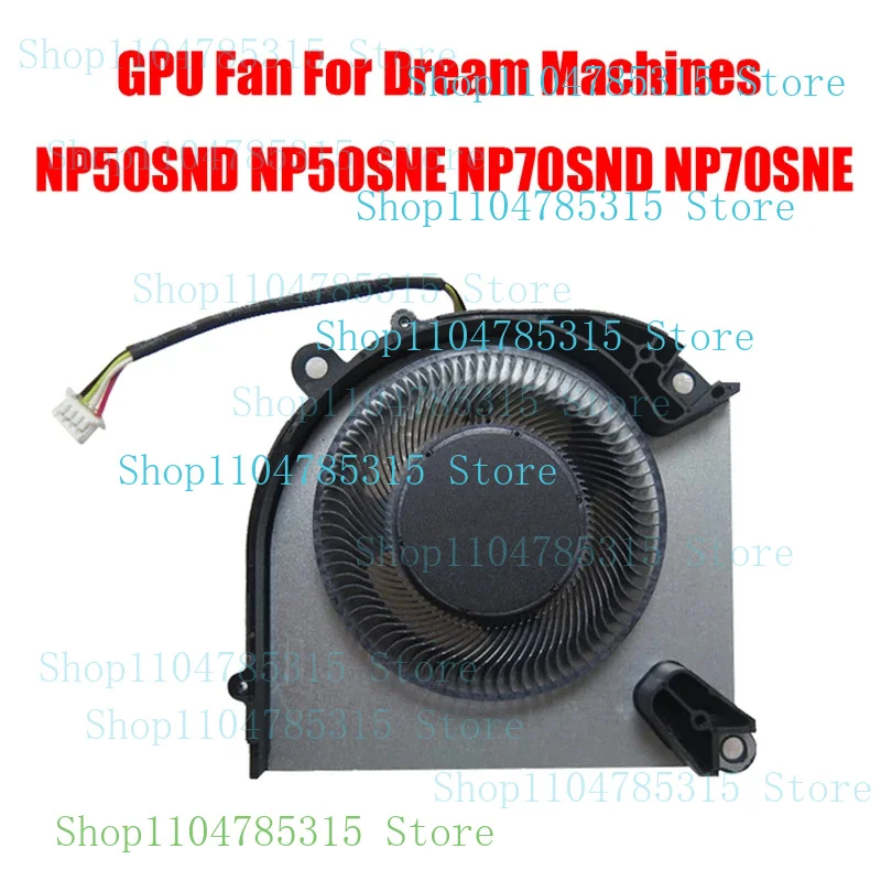 Laptop GPU Fan For Dream Machines NP50SND NP50SNE NP70SND NP70SNE DC12V New
Laptop GPU Fan For Dream Machines NP50SND NP50SNE NP70SND NP70SNE DC12V New