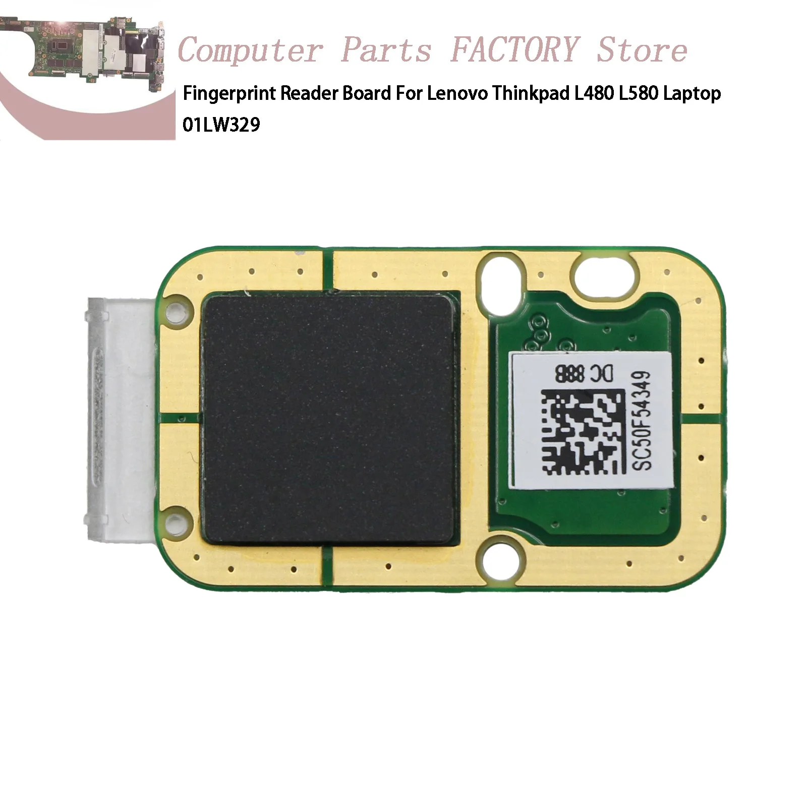 Fingerprint Reader Board For Lenovo Thinkpad L480 L580 Laptop 01LW329
Fingerprint Reader Board For Lenovo Thinkpad L480 L580 Laptop 01LW329