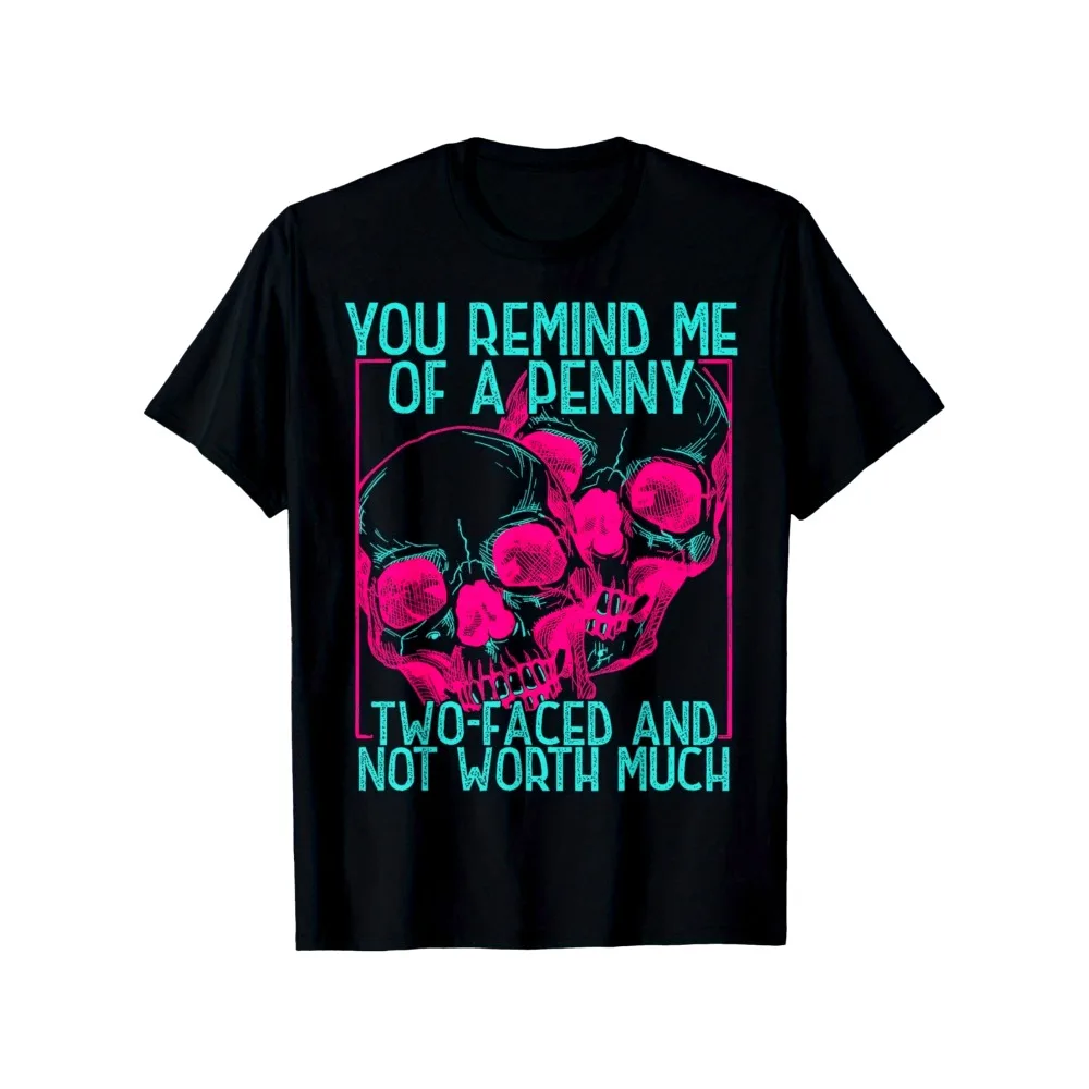 Round Neck Short Sleeve T-shirt with Heat Transfer Printing You Remind Me Of A Penny Two Faced And Worth Much Skull T-Shirt
Round Neck Short Sleeve T-shirt with Heat Transfer Printing You Remind Me Of A Penny Two Faced And Worth Much Skull T-Shirt