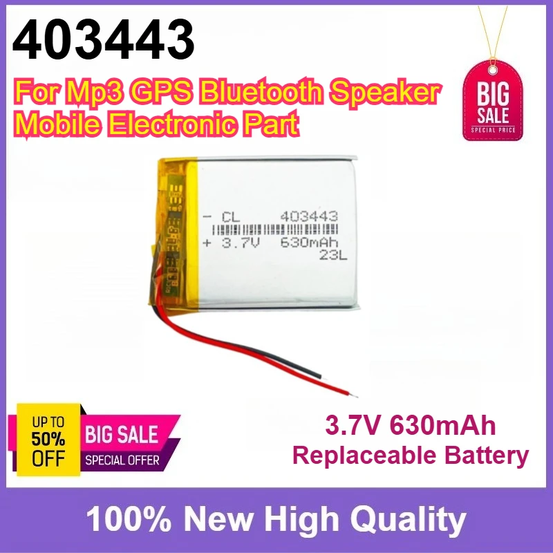 High Quality 403443 3.7V 630mAh Rechargeable Lithium Polymer Battery For Mp3 GPS Bluetooth Speaker Mobile Electronic Part
High Quality 403443 3.7V 630mAh Rechargeable Lithium Polymer Battery For Mp3 GPS Bluetooth Speaker Mobile Electronic Part