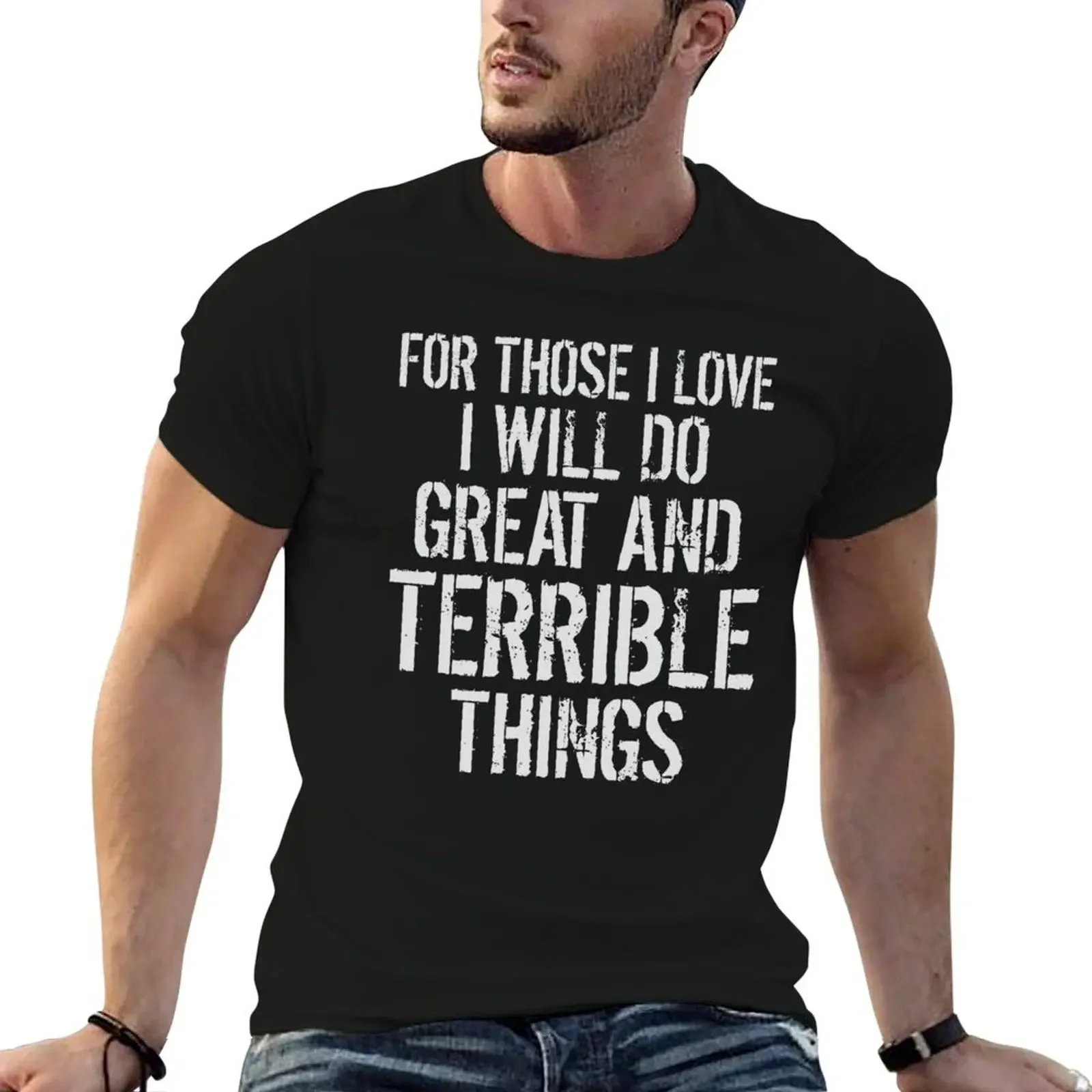 FOR THOSE I LOVE I WILL DO GREAT AND TERRIBLE THINGS shirt T-Shirt Funny t-shirts outfits for men
FOR THOSE I LOVE I WILL DO GREAT AND TERRIBLE THINGS shirt T-Shirt Funny t-shirts outfits for men