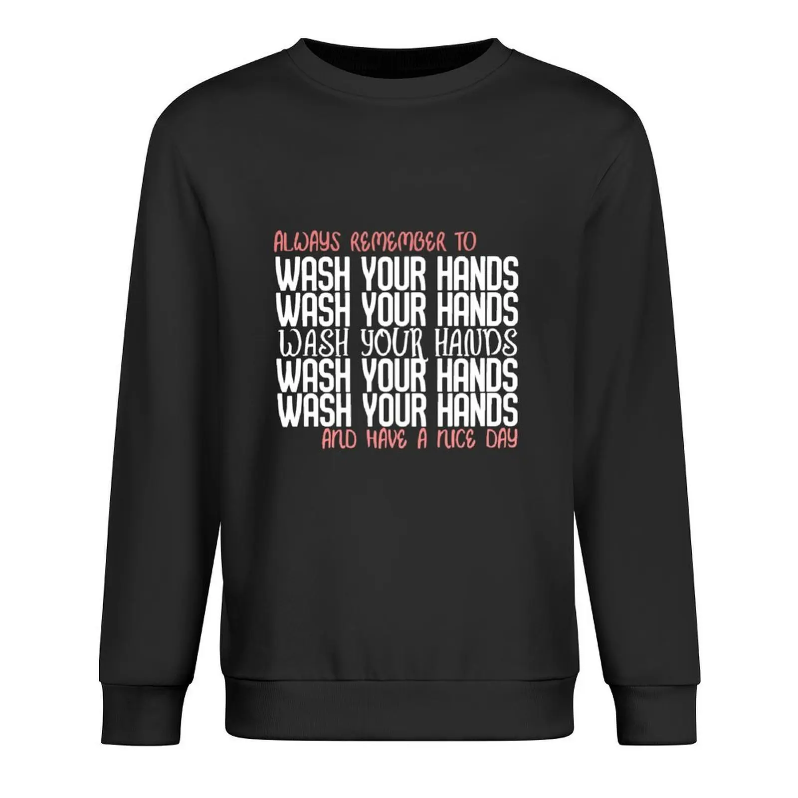 Always Remember To **WASH YOUR HANDS** And Have A Nice Day ! Pullover korean clothes men's coat new sweatshirt
Always Remember To **WASH YOUR HANDS** And Have A Nice Day ! Pullover korean clothes men's coat new sweatshirt