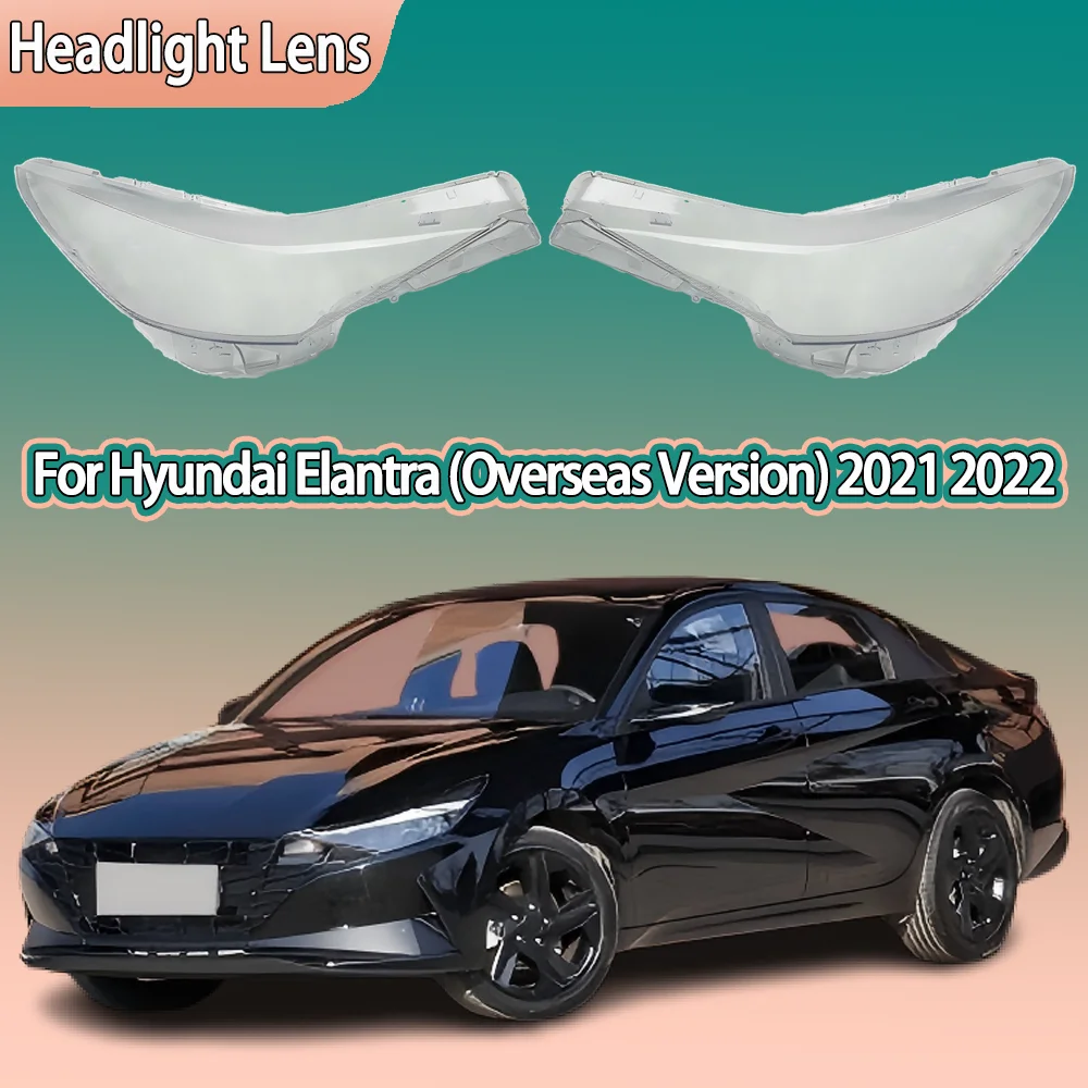 Car Front Lights Lens For Hyundai Elantra (Overseas Version) 2021 2022 Glass Lampshade Replace Original Front Headlight Cover
Car Front Lights Lens For Hyundai Elantra (Overseas Version) 2021 2022 Glass Lampshade Replace Original Front Headlight Cover