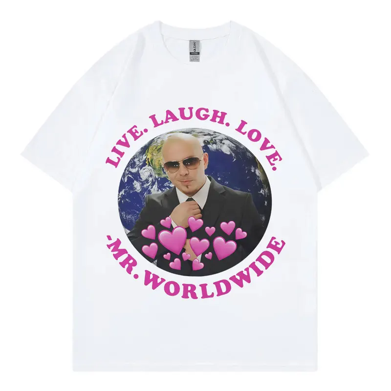 Live Laugh Love Mr Worldwide Meme Graphic T Shirts Fashion Hip Hop Short Sleeve T-shirt Men Women Casual Loose Cotton T-shirts
Live Laugh Love Mr Worldwide Meme Graphic T Shirts Fashion Hip Hop Short Sleeve T-shirt Men Women Casual Loose Cotton T-shirts