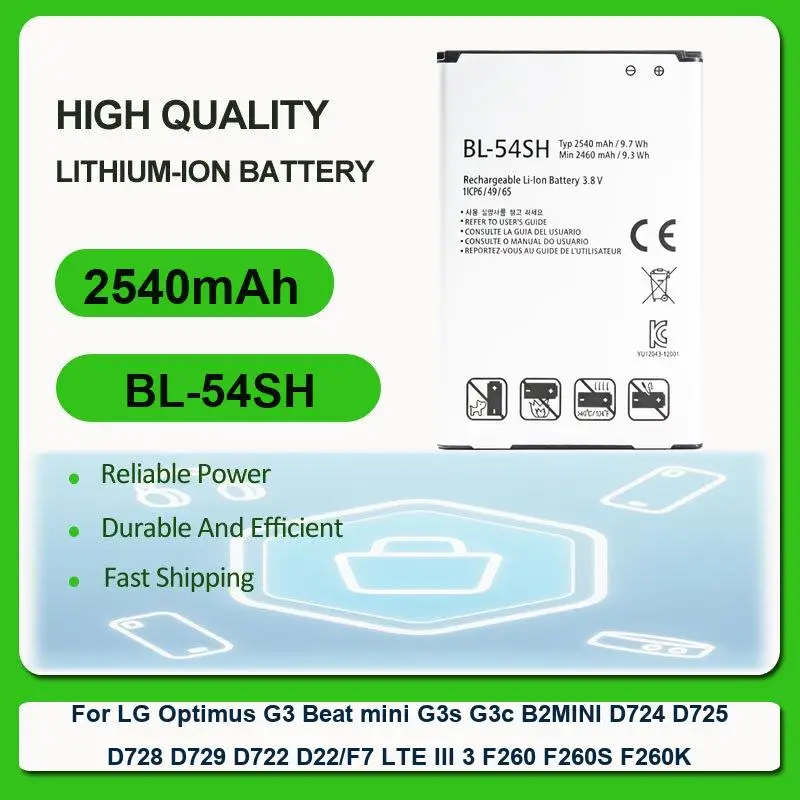 Battery For LG Optimus G3 Beat mini G3s G3c B2MINI D724 D725 D728 D729 D722 D22/F7 LTE III 3 F260 F260S F260K BL-54SH 2540mAh
Battery For LG Optimus G3 Beat mini G3s G3c B2MINI D724 D725 D728 D729 D722 D22/F7 LTE III 3 F260 F260S F260K BL-54SH 2540mAh