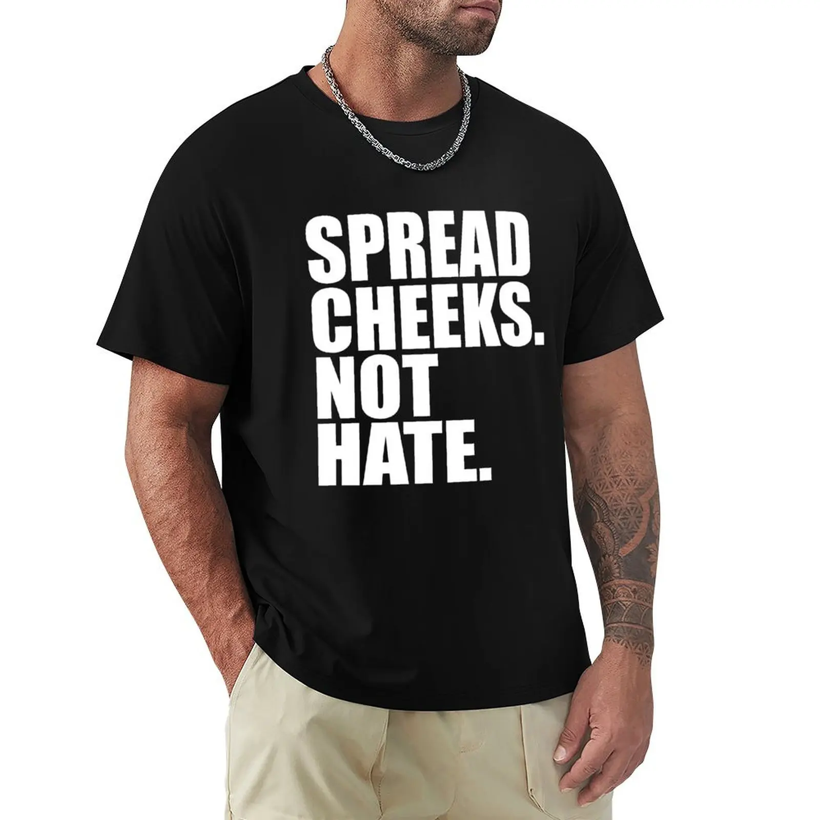 Spread Cheeks Not Hate T-Shirt affliction shirts oversize t-shirts man boys whites heavy weight t shirts for men
Spread Cheeks Not Hate T-Shirt affliction shirts oversize t-shirts man boys whites heavy weight t shirts for men