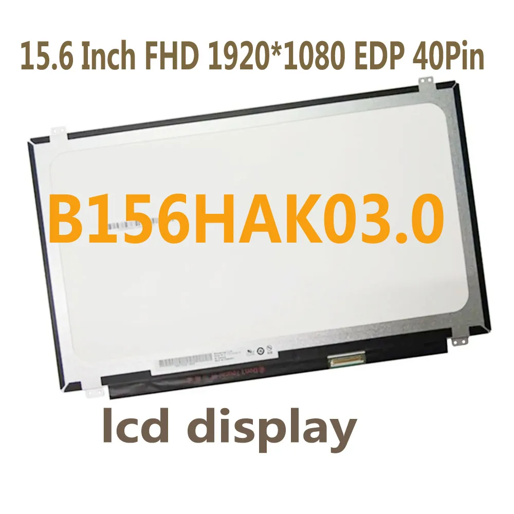 B156HAK03.0 FHD 1920x1080 IPS Laptop LCD Touch Screen 15.6 Inch EDP 40Pin Display Matrix Panel Replacement
B156HAK03.0 FHD 1920x1080 IPS Laptop LCD Touch Screen 15.6 Inch EDP 40Pin Display Matrix Panel Replacement