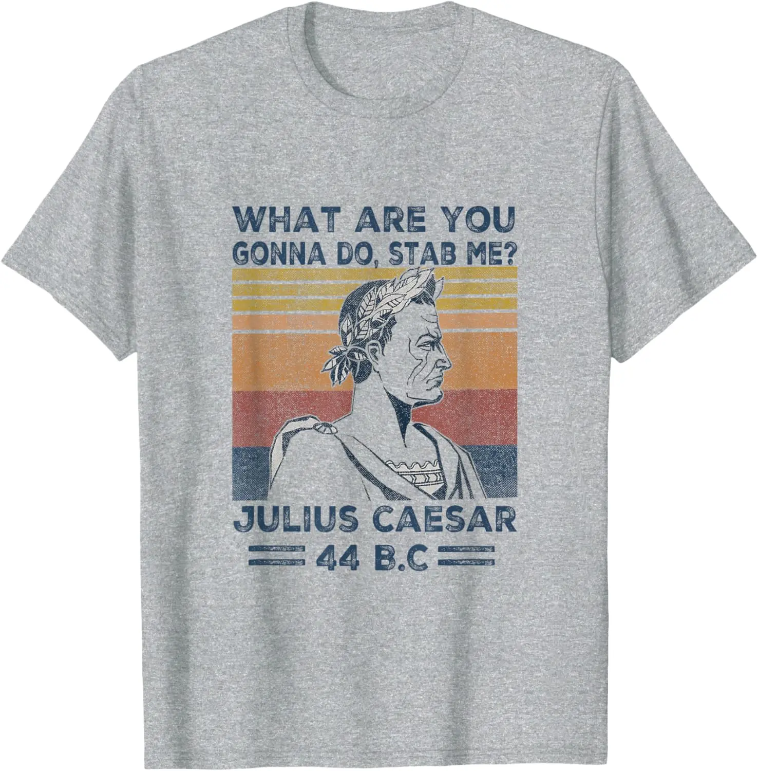 Retro Vintage What Are You Gonna Do Stab Me Julius Caesar T-Shirt 100% Cotton O-Neck Short Sleeve Summer Casual Mens T-shirt
Retro Vintage What Are You Gonna Do Stab Me Julius Caesar T-Shirt 100% Cotton O-Neck Short Sleeve Summer Casual Mens T-shirt