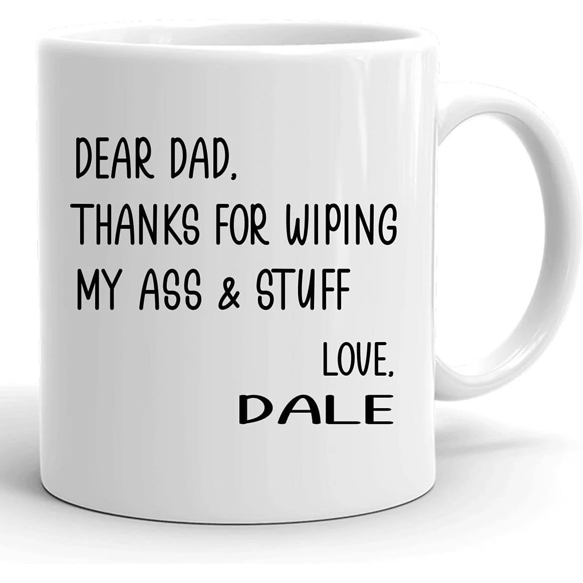 11 oz White Ceramic Coffee Mug | Fathers Day Gift from with Name Dale, Funny Message "Dear Dad Thanks for
11 oz White Ceramic Coffee Mug | Fathers Day Gift from with Name Dale, Funny Message "Dear Dad Thanks for