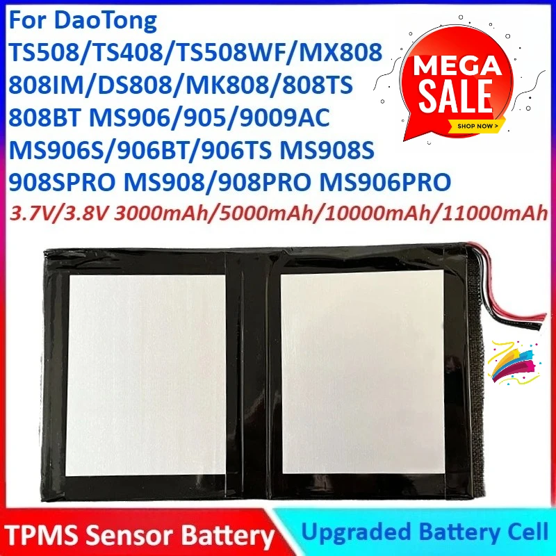 New 3.7V/3.8V 3000mAh/5000mAh/10000mAh/11000mAh TPMS Sensor Battery for DaoTong TS508WF/MX808/808IM/TS508/TS408/DS808/MK808
New 3.7V/3.8V 3000mAh/5000mAh/10000mAh/11000mAh TPMS Sensor Battery for DaoTong TS508WF/MX808/808IM/TS508/TS408/DS808/MK808