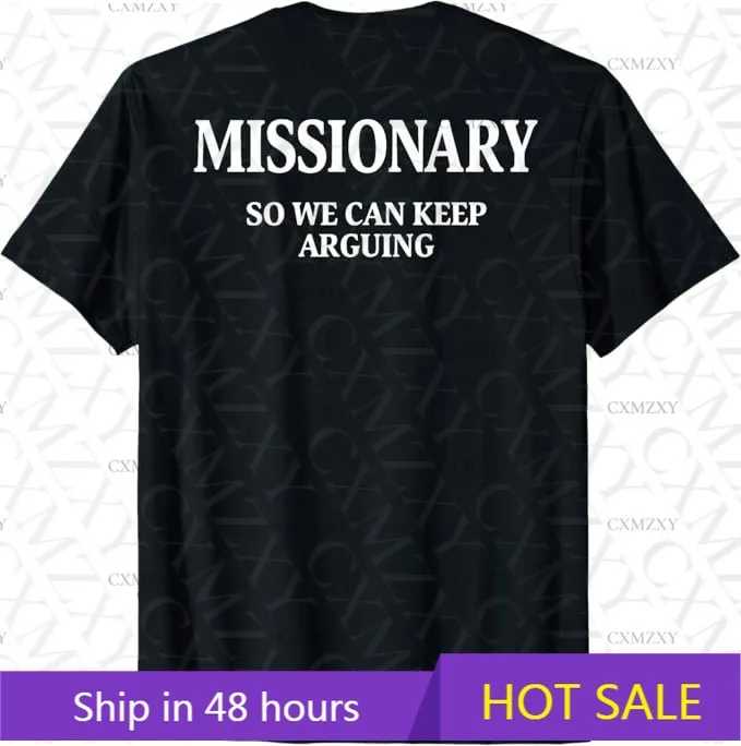 Missionary So We Can Keep Arguing (On Back) 100% Cotton Short sleeved T-shirt
Missionary So We Can Keep Arguing (On Back) 100% Cotton Short sleeved T-shirt