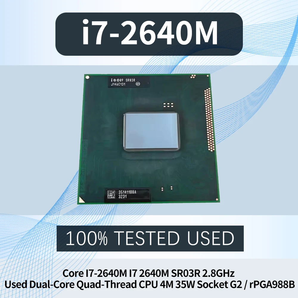 Core I7-2640M I7 2640M SR03R 2.8GHz Used Dual-Core Quad-Thread CPU 4M 35W Socket G2 / rPGA988B
Core I7-2640M I7 2640M SR03R 2.8GHz Used Dual-Core Quad-Thread CPU 4M 35W Socket G2 / rPGA988B