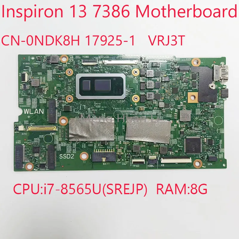 0NDK8H 7386 материнская плата CN-0NDK8H 17925-1 17925-2 VRJ3T для Dell Inspiron 13 7386 Материнская Плата ЦП: i7-8565U(SREJP) ОЗУ: 8G
0NDK8H 7386 материнская плата CN-0NDK8H 17925-1 17925-2 VRJ3T для Dell Inspiron 13 7386 Материнская Плата ЦП: i7-8565U(SREJP) ОЗУ: 8G