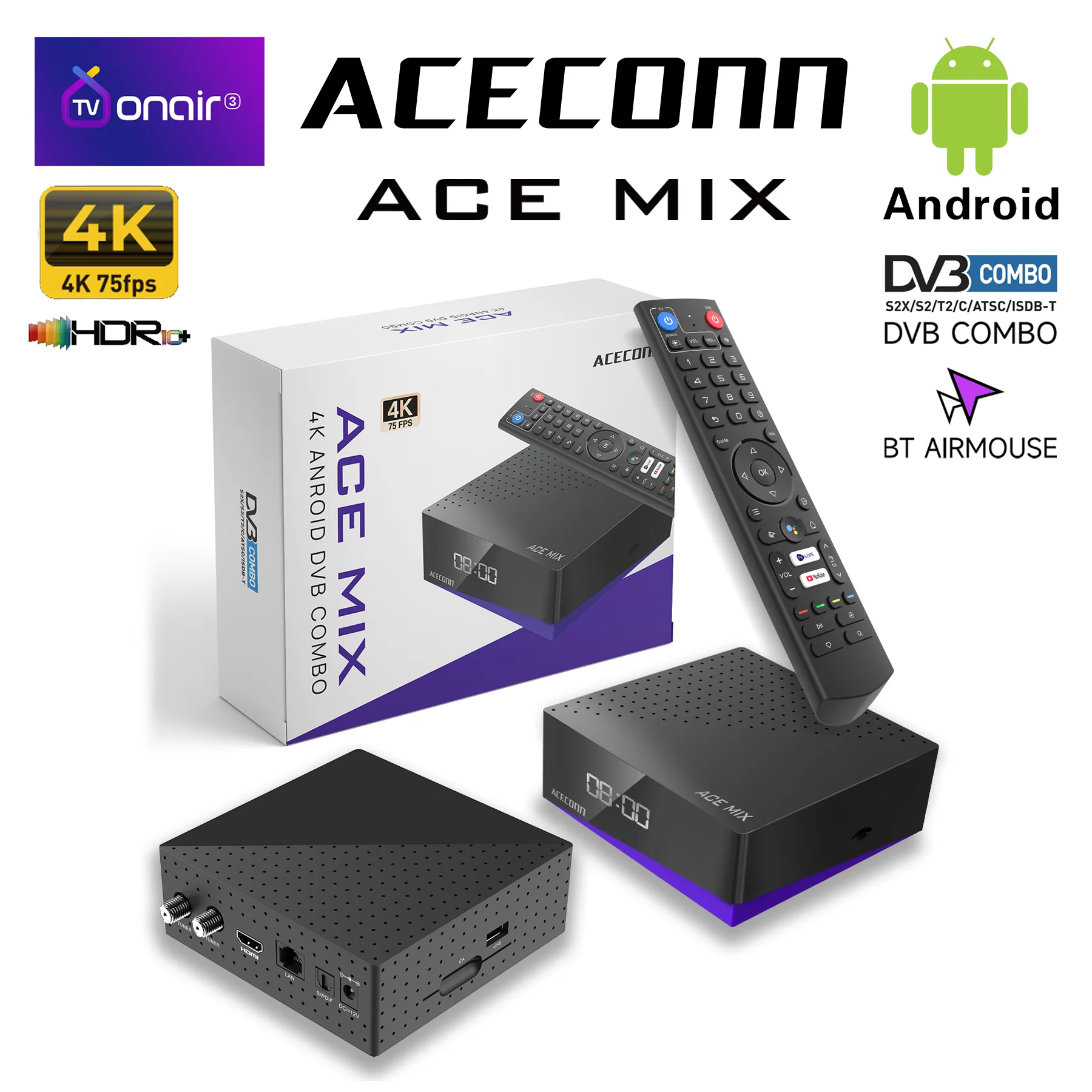 ACECONN ACEMIX Satellite Receiver Android iptv boxes 4K DVB-S2/T2/C TVONAIR3 Player 32GB Dual WiFi BT Remote with Air mouse
ACECONN ACEMIX Satellite Receiver Android iptv boxes 4K DVB-S2/T2/C TVONAIR3 Player 32GB Dual WiFi BT Remote with Air mouse