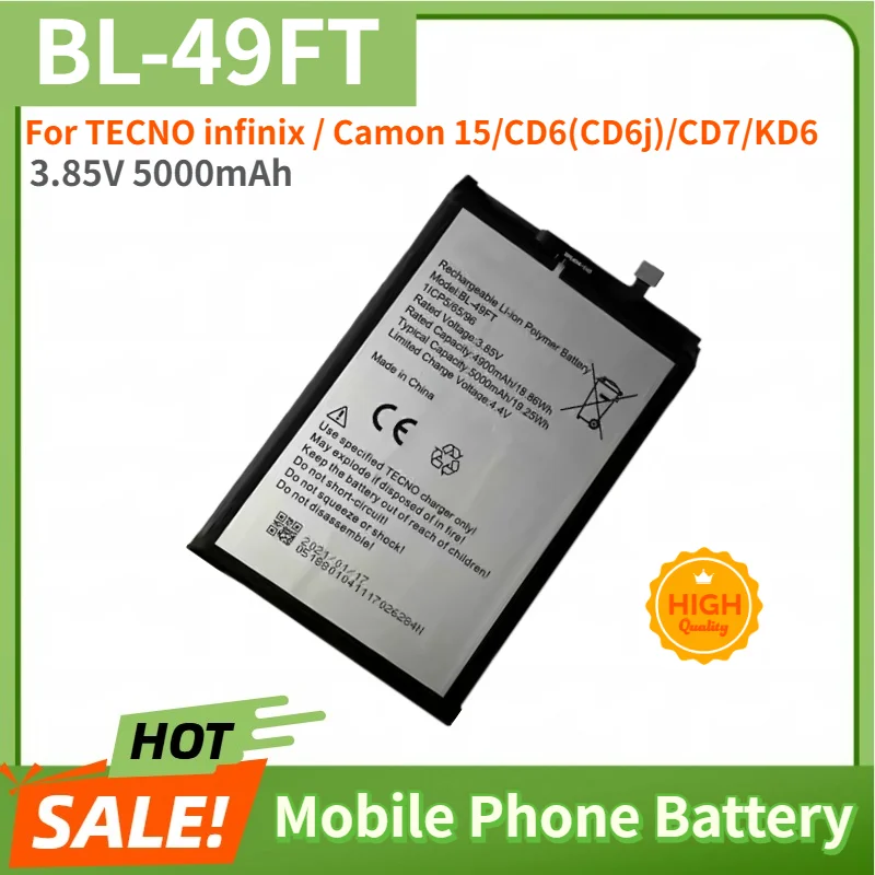 BL-49FT High Quality Phone Battery 3.85V 5000mAh for TECNO infinix / Camon 15/CD6(CD6j)/CD7/KD6 Replacement Battery
BL-49FT High Quality Phone Battery 3.85V 5000mAh for TECNO infinix / Camon 15/CD6(CD6j)/CD7/KD6 Replacement Battery