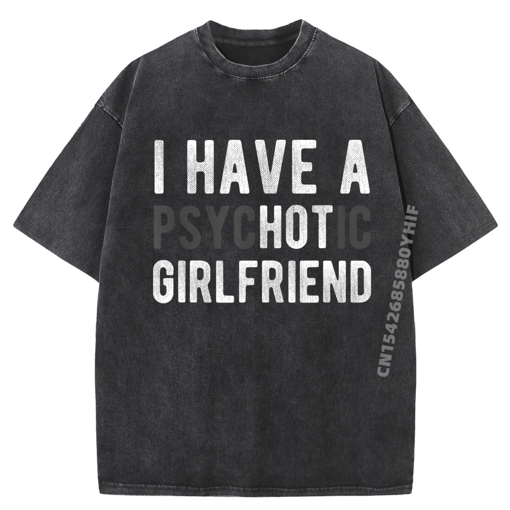 I Have A Psychotic Girlfriend Funny Boyfriend Joke Shirt Funny T Shirts Men Graphic T Shirts Trend Washed Tops Printing 
I Have A Psychotic Girlfriend Funny Boyfriend Joke Shirt Funny T Shirts Men Graphic T Shirts Trend Washed Tops Printing