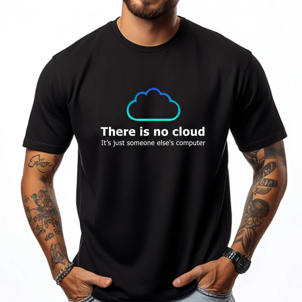 There Is No Cloud It Just Someone Else Computer Graphic T Shirts 100% Cotton Funny Shirt HOLIDAYS Tees Harajuku
There Is No Cloud It Just Someone Else Computer Graphic T Shirts 100% Cotton Funny Shirt HOLIDAYS Tees Harajuku